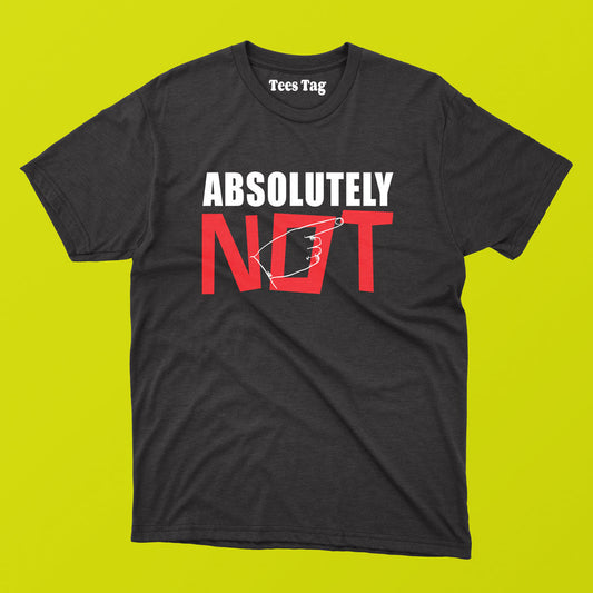 Absolutely Not Tee